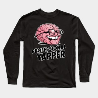 Professional Yapper Brain - Knowledgeable Talker Long Sleeve T-Shirt